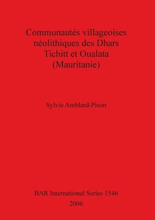 Couverture_Communautés villageoises néolithiques des Dhars Tichitt et Oualata (Mauritanie)