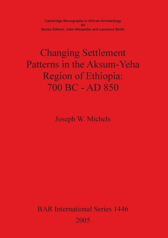 Couverture_Changing Settlement Patterns in the Aksum-Yeha Region of Ethiopia