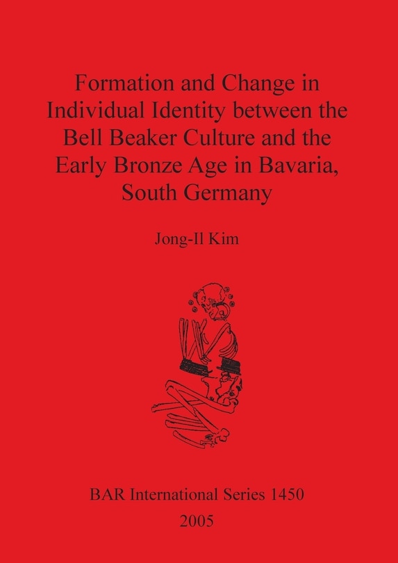 Couverture_Formation and Change in Individual Identity between the Bell Beaker Culture and the Early Bronze Age in Bavaria, South Germany