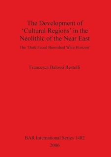 Couverture_The Development of 'Cultural Regions' in the Neolithic of the Near East
