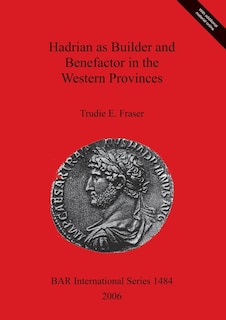 Front cover_Hadrian as Builder and Benefactor in the Western Provinces