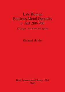 Front cover_Late Roman Precious Metal Deposits c. AD 200-700