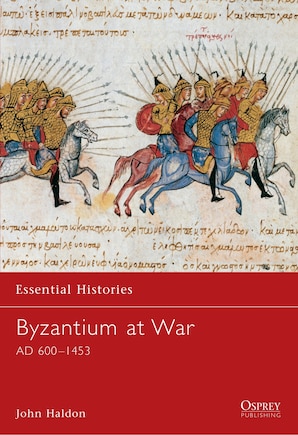 Byzantium at War: AD 600–1453