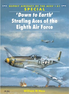 Couverture_‘Down to Earth' Strafing Aces of the Eighth Air Force