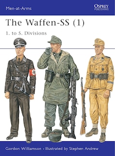 The Waffen-SS (1): 1. to 5. Divisions