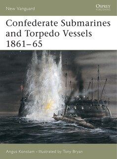 Front cover_Confederate Submarines and Torpedo Vessels 1861–65
