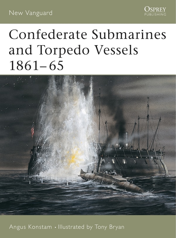 Front cover_Confederate Submarines and Torpedo Vessels 1861–65