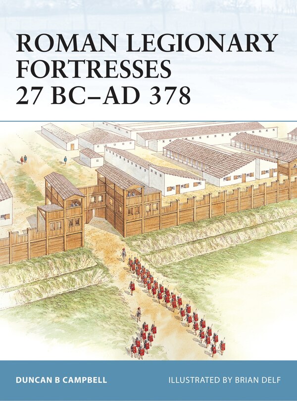 Front cover_Roman Legionary Fortresses 27 BC&ndash;AD 378