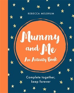 Mummy And Me: An Activity Book: Complete Together, Keep Forever