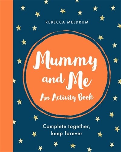 Mummy And Me: An Activity Book: Complete Together, Keep Forever