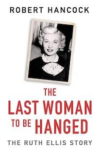 Front cover_The Last Woman to be Hanged