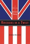 Front cover_Knickers In A Twist: A Dictionary Of British Slang