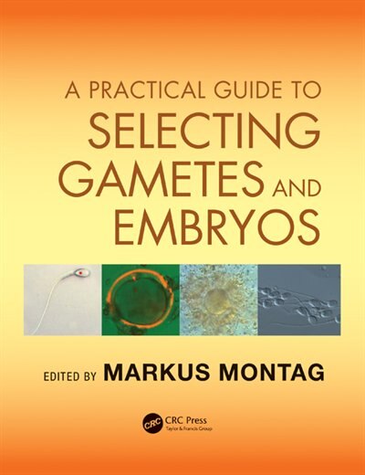 Couverture_A Practical Guide To Selecting Gametes And Embryos