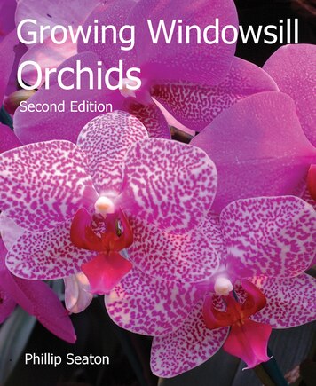 Growing Windowsill Orchids: Second Edition