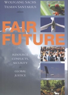 Fair Future: Resource Conflicts, Security, And Global Justice