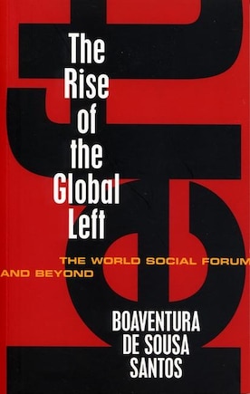 The Rise Of The Global Left: The World Social Forum And Beyond