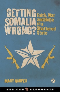 Front cover_Getting Somalia Wrong?