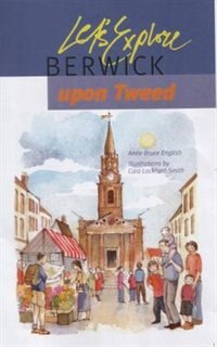 Let's Explore Berwick-upon-tweed