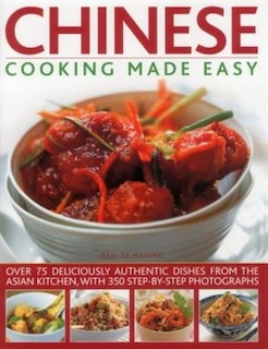 Chinese Cooking Made Easy: Over 75 Deliciously Authentic Dishes From The Asian Kitchen, With 300 Step-by-step Photographs