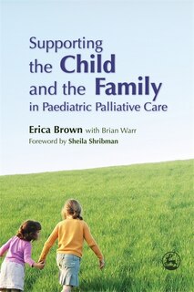 Front cover_Supporting the Child and the Family in Paediatric Palliative Care