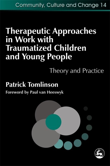 Front cover_Therapeutic Approaches in Work with Traumatised Children and Young People