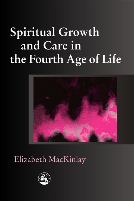 Couverture_Spiritual Growth and Care in the Fourth Age of Life