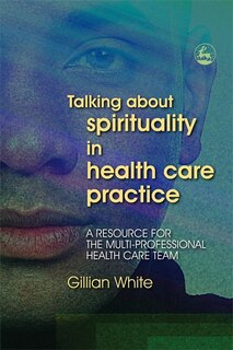 Front cover_Talking About Spirituality in Health Care Practice