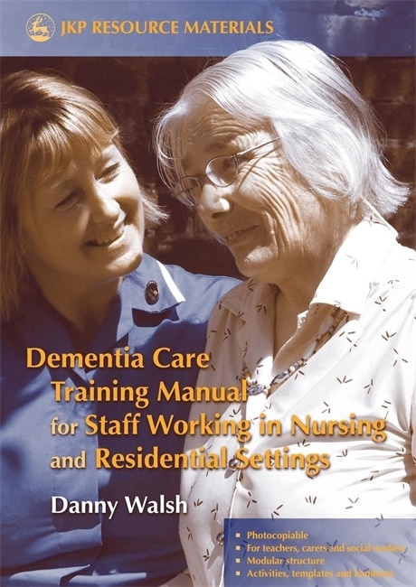 Couverture_Dementia Care Training Manual For Staff Working In Nursing And Residential Settings