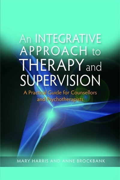 Front cover_An Integrative Approach to Therapy and Supervision