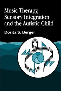 Front cover_Music Therapy, Sensory Integration and the Autistic Child