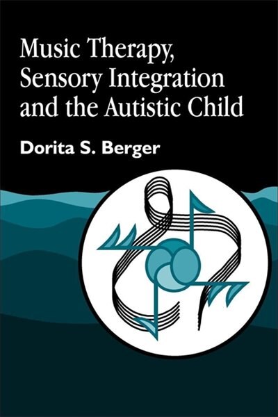 Front cover_Music Therapy, Sensory Integration and the Autistic Child