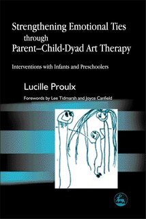 Couverture_Strengthening Emotional Ties through Parent-Child-Dyad Art Therapy