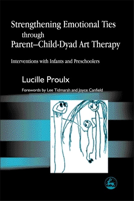 Couverture_Strengthening Emotional Ties through Parent-Child-Dyad Art Therapy