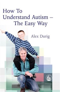 Front cover_How to Understand Autism - The Easy Way