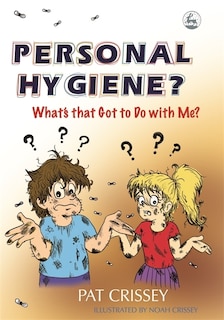 Couverture_Personal Hygiene? What's that Got to Do with Me?