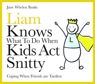 Front cover_Liam Knows What to Do When Kids Act Snitty