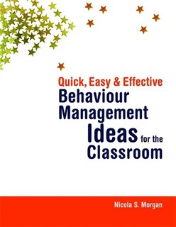 Front cover_Quick, Easy and Effective Behaviour Management Ideas for the Classroom