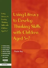 Couverture_Using Literacy to Develop Thinking Skills with Children Aged 5 -7