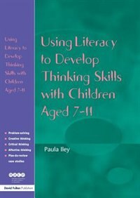 Front cover_Using Literacy To Develop Thinking Skills With Children Aged 7-11
