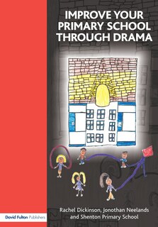 Front cover_Improve your Primary School Through Drama