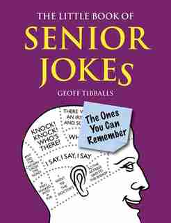 The Little Book Of Senior Jokes: The Ones You Can Remember by Geoff Tibballs