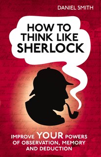 Front cover_How To Think Like Sherlock