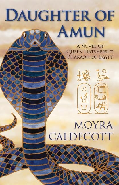 Daughter of Amun: Queen Hatshepsut, Pharaoh of Egypt - A Novel