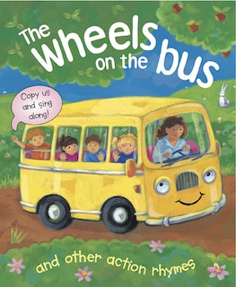 The Wheels On The Bus, and Other Action Rhymes: Copy Us and Sing Along!