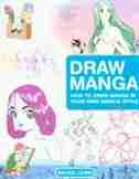 Draw Manga: How to Draw Manga In Your Own Unique Style by Bruce Lewis