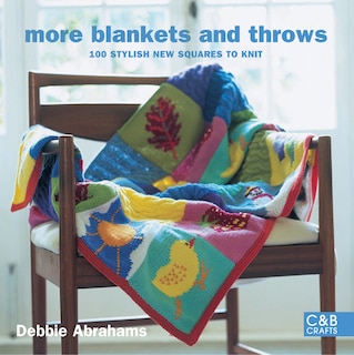 Cosy Blankets And Throws: 100 Stylish New Squares To Knit