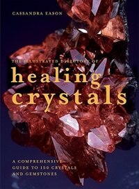 The Illustrated Directory of Healing Crystals: A Comprehensive Guide to ...