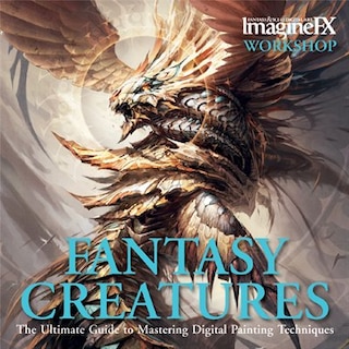 Fantasy Creatures: The Ultimate Guide to Mastering Digital Painting Techniques