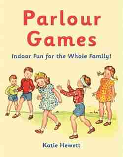 Parlour Games: Indoor Fun for the Whole Family! de Katie Hewett