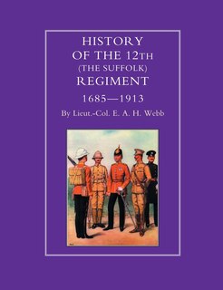 Couverture_HISTORY OF THE 12th (THE SUFFOLK REGIMENT 1685-1913)
